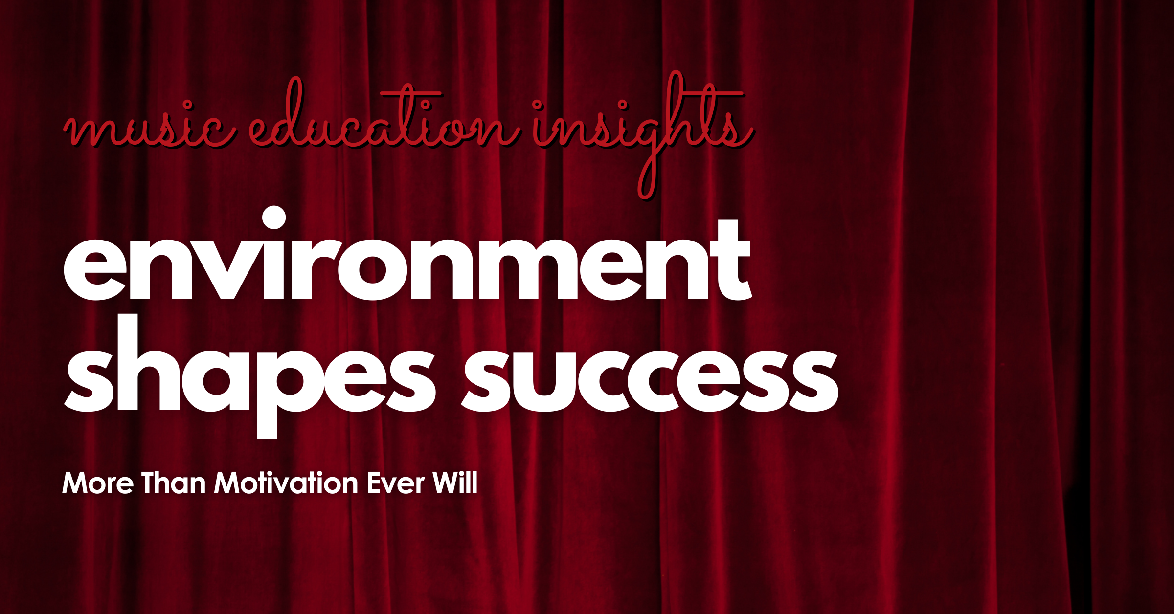Environment Shapes Success Article