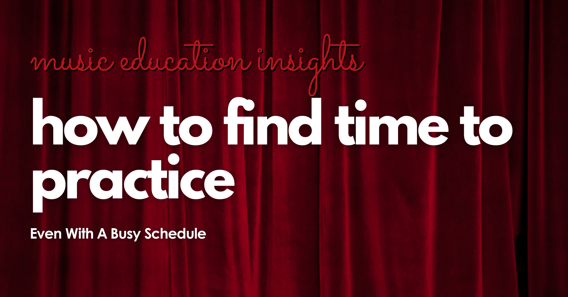 How to Find Time to Practice Article